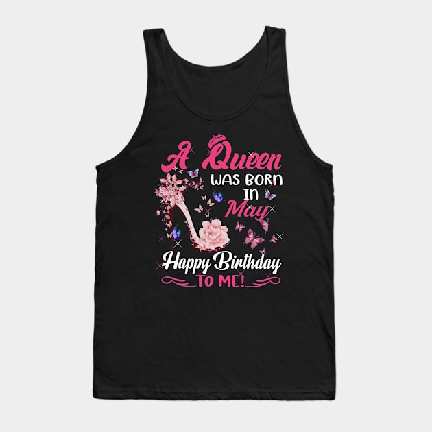 Womens A Queen Was Born In May Happy Birthday To Me Tank Top by HomerNewbergereq